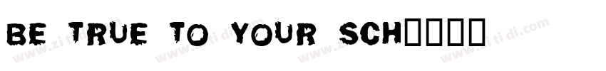 Be True To Your Sch字体转换
